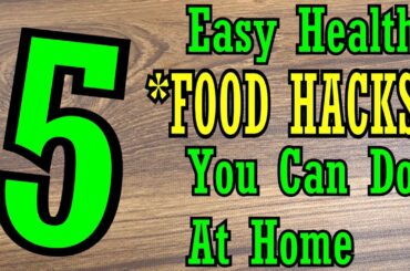 5 Easy Healthy FOOD HACKS You Can Do At Home