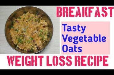 Weight loss Recipe|vegetable oats recipe for weight loss|oats for weightloss