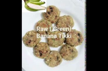 Raw (Green) Banana Tikki(Cutlet) /How To Make Kachhe Kele Ki Tikki /Kach Kolar Tikki -Healthy Recipe