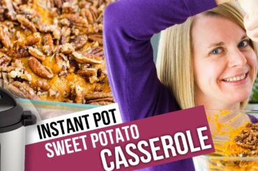 BEST Instant Pot Sweet Potato Casserole (Episode 28 of Healthy Instant Pot Series)