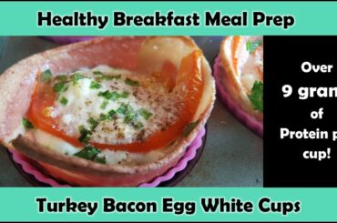 Healthy Breakfast Meal Prep | Turkey Bacon Egg White Cups