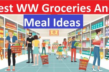Best WW Groceries And Meal Ideas To Lose Weight