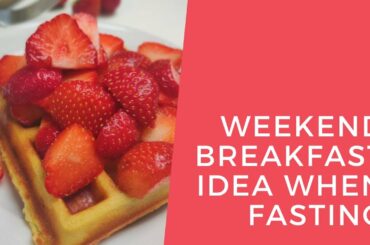 Weekend breakfast idea when fasting