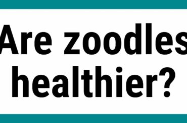 Are zoodles healthier?