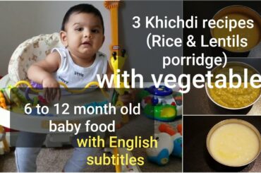 3 Healthy and weight Gaining  khichdi (porridge) recipes for 6 to 12 month old baby.