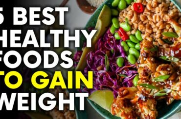 5 Best Healthy Foods to Gain Weight Fast | Foods That Helps Gain Weight