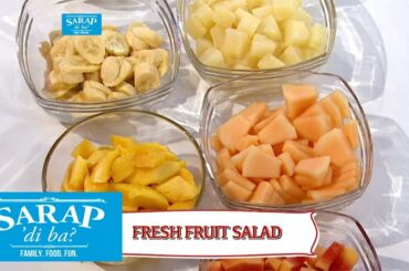 Sarap, ‘Di Ba?: Quick and easy Fresh Fruit Salad recipe