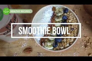 Healthy Recipes : Smoothie Bowl au Fit Cookie
