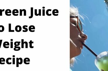 Green Juice To Lose Weight Recipe