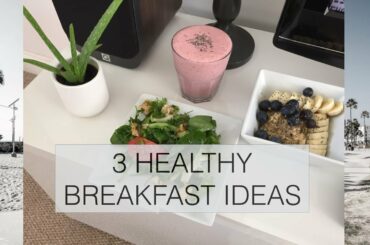 3 HEALTHY BREAKFAST IDEAS / SMOOTHIE / OATS / SALAD