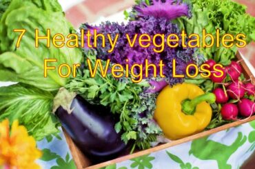 உடல் எடையை குறைக்கும் 7 சிறந்த காய்கறிகள்