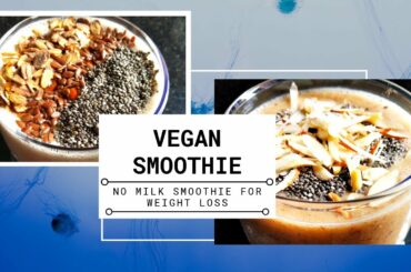2 Vegan (No Milk) Healthy Smoothie Recipes For Weight Loss - Rolled Oats Breakfast Smoothie -Tipsify