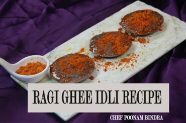 Ragi Ghee Idli | Healthy Breakfast | Chef Poonam Bindra