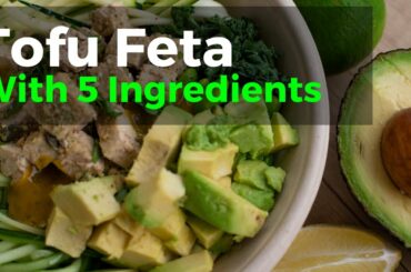 How To Make Tofu Feta For Any Salad With 5 Ingredients Or Less