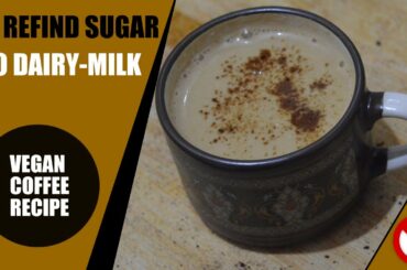 Coffee without milk recipe | Without Refined sugar | Non-dairy Milk | Vegan | Health Tuber