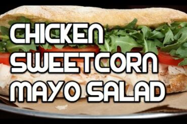 Chicken Sweetcorn Salad Recipe - Great Sandwich or Baked Potato Filler