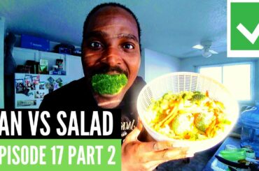 Man VS Salad. Episode 17 PART 2. How to make a super delicious healthy salad