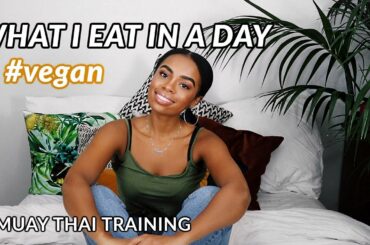 VEGAN WHAT I EAT IN A DAY | Simple Healthy Recipes | Muay Thai Training Beginner