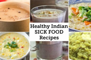 The 5 Best Indian Foods to Eat When Sick | HEALTHY RECIPES For a Speedy Recovery