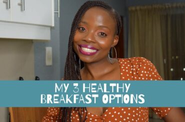 3 easy, healthy breakfast options