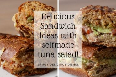 Delicious Sandwich Ideas with selfmade tuna salad | Healthy recipe