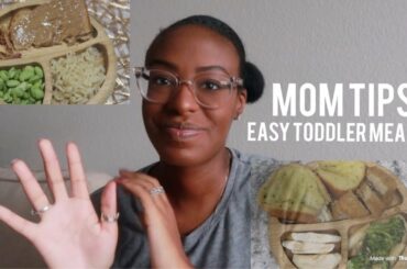 MOM TIPS |  TODDLER MEALS | EASY HEALTHY MEALS