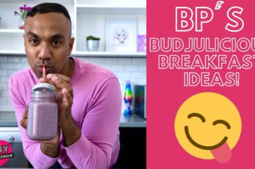 BP's 'Budjulicious' Breakfast Ideas | Healthy, Simple & Easy