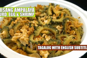 Ginisang Ampalaya - Bitter Gourd Recipe - Pinoy Recipes - Bitter Melon Recipe - Filipino Food