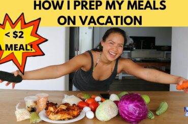 How I prep 10 healthy meals on vacation for less than $2/meal!