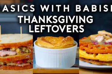Thanksgiving Leftovers | Basics with Babish