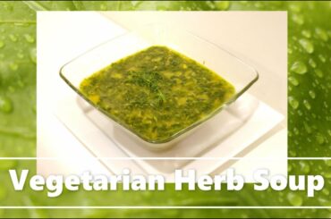 VEGETARIAN HERB SOUP for Weight loss, Good Health, and Preventing Colds.