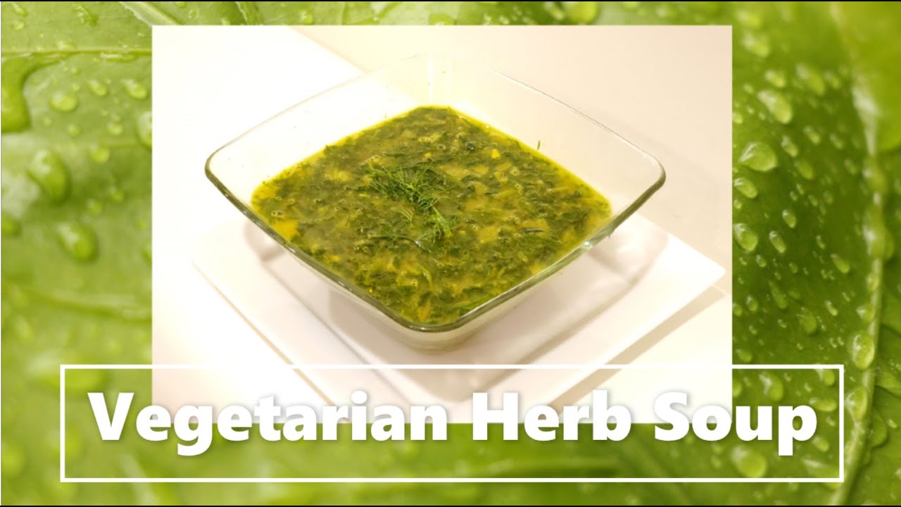 VEGETARIAN HERB SOUP for Weight loss, Good Health, and Preventing Colds. VEGETARIAN HERB SOUP for Weight loss, Good Health, and Preventing Colds.