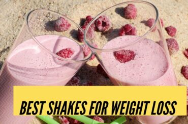 Best Shakes For Weight Loss - best weight loss drink - must try