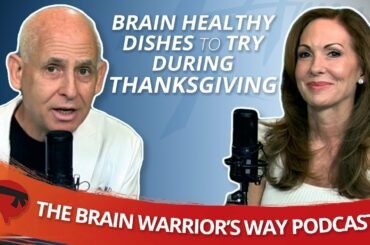 Brain Healthy Dishes to Try During Thanksgiving - The Brain Warrior's Way Podcast