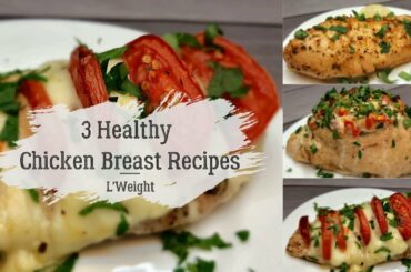 3 Healthy Chicken Breast Recipes For Weight Loss | Easy Chicken Recipes For Weight Loss
