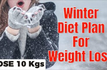 Winter Diet Plan for Weight Loss | How To Lose Weight Fast 10Kg | Winter Weight Loss Diet Plan
