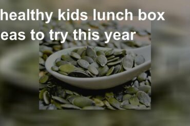 8 healthy kids lunch box ideas to try this year