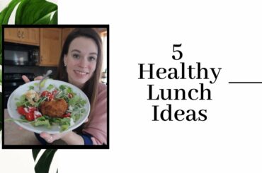 5 HEALTHY LUNCH IDEAS | HEALTHY MEALS | HEALTHY RECIPES | RECIPES FOR WEIGHT LOSS | FROM THE ASHES