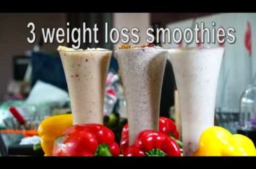 Three Weight Loss Smoothies......Tasty And Healthy.