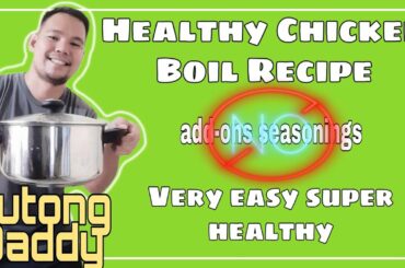 Lutong Daddy | Healthy Chicken Boil Recipe