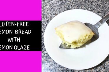Gluten-Free Lemon Bread with Lemon Glaze