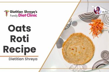 Oats Roti | Healthy Diet Recipe | Dietitian Shreya