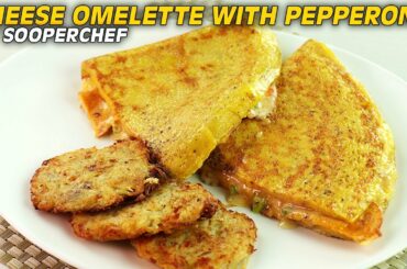 Cheese Omelette With Pepperoni  Breakfast Recipe  SooperChef