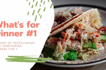 What's for Dinner #1 - Pescatarian/Vegetarian Dinner Ideas