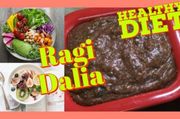 weight Loss diet Food Ragi Dalia Recipe | Healthy Diet Ragi Dalia