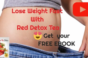 Red Tea Detox Review Best Way To Lose Weight Fast and Healthy
