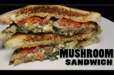 Mushroom Sandwich | Mushroom Cheese Toast with Grilled Tomatoes and Spinach | Mushroom Recipe