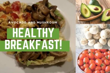 QUICK & EASY HEALTHY BREAKFAST! (without butter)  | AVOCADO & MUSHROOM ON TOAST | irishmae_australia