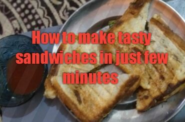 HOW TO MAKE TASTY SANDWICH IN JUST FEW EASY STEPS
