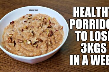 Healthy Porridge To Lose 3 Kgs In A Week | Apple Porridge | Healthy Porridge Recipe For Weight Loss